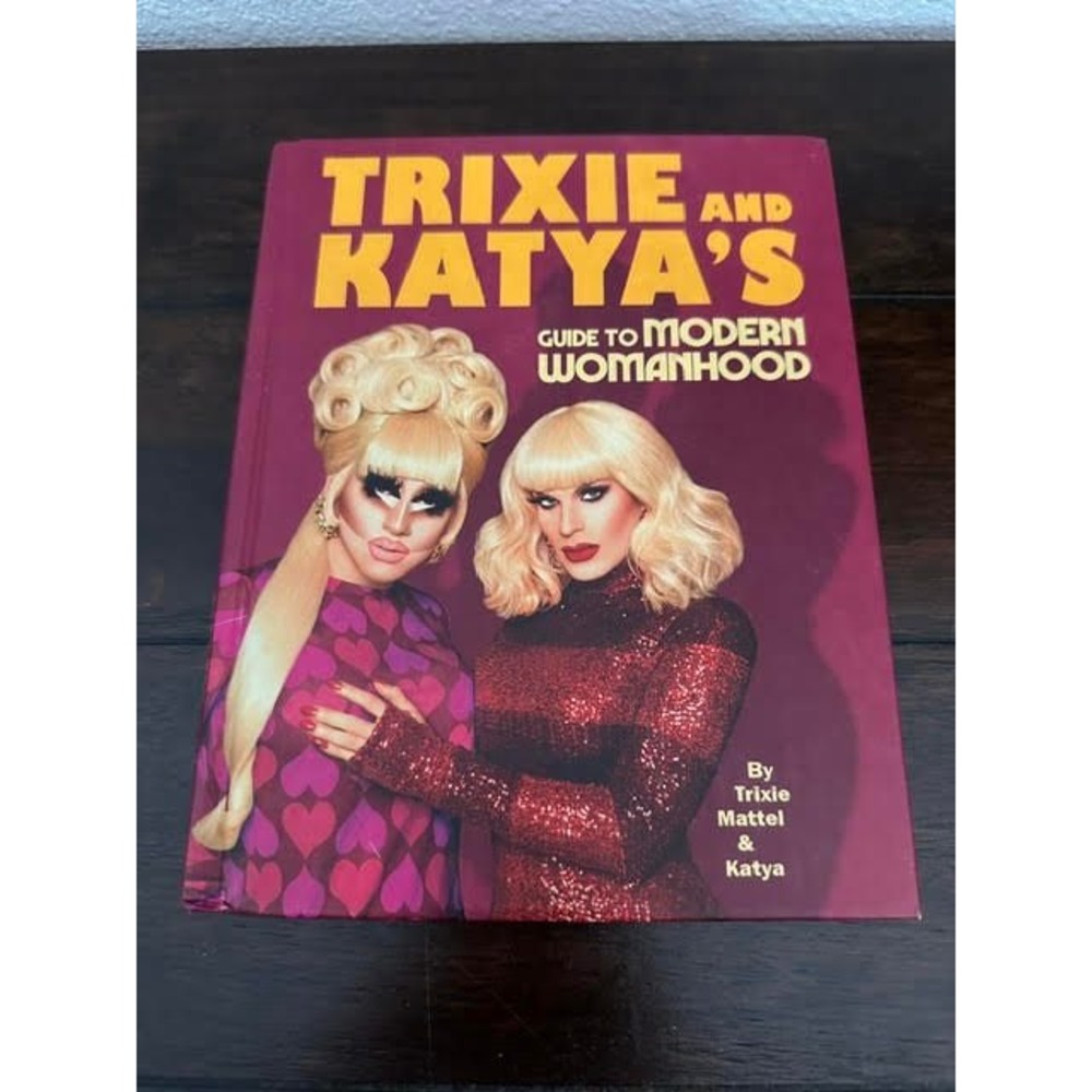 Trixie and Katya's Guide to Modern Womanhood Hardcover Book Drag Race UNHhhh